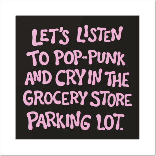 Let's Listen To Pop-Punk And Cry In The Parking Lot Posters and Art